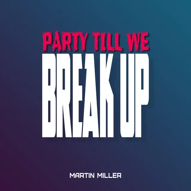 Party Till We Break Up