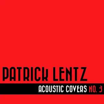 Acoustic Covers No. 3 by Patrick Lentz