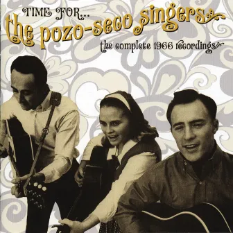 Time For...The Pozo-Sego Singers: The Complete 1966 Recordings by Pozo Seco Singers