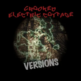 Crooked Electric Cottage - Versions by James Myhill