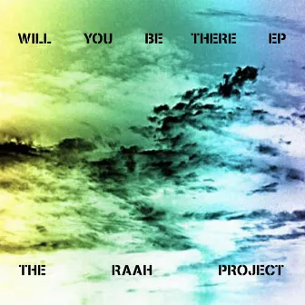 Will You Be There - EP by The Raah Project