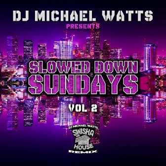 Slowed Down Sundays, Vol. 2 by DJ Michael Watts