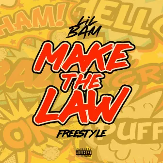 Make The Law Freestyle by Lil Bam