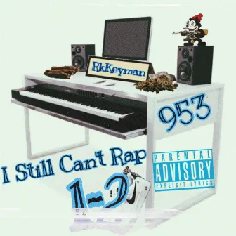 I Still Cant Rap 2 by RkKeyman