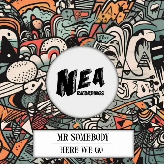 Here We Go by Mr. Somebody