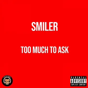 Too Much To Ask by Smiler