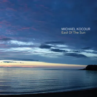 East of the Sun by Michael Kocour