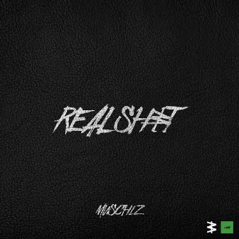 Real Shit by Muschiz