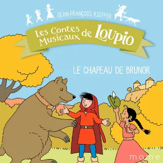 Le chapeau de Brunor - Les contes musicaux de Loupio by Les amis de tous les enfants du monde