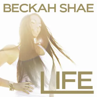 LIFE by Beckah Shae