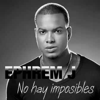 No Hay Imposibles by Ephrem J