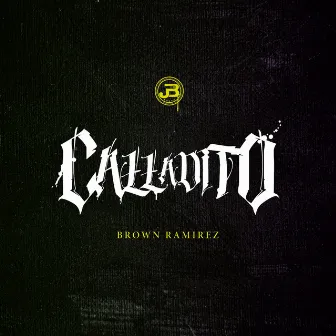 Calladito by Brown Ramirez