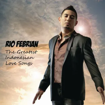 The Greatest Indonesian Love Songs by Rio Febrian