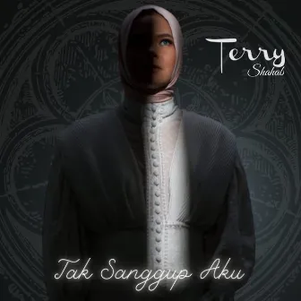 Tak Sanggup Aku by Terry