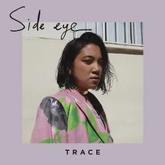 Side Eye by TRACE