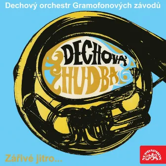 Zářivé Jitro.. by Dechový orchestr Gramofonových závodů