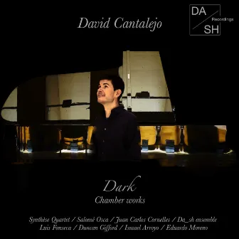 David Cantalejo - Dark / Chamber works by Da_sh ensemble