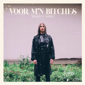 Voor M'n Bitches by Amber