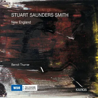 Stuart Saunders Smith: New England by Berndt Thurner