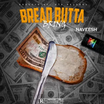 Bread Bring Butter by Naveesh