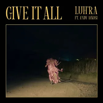 Give It All by Luh'ra