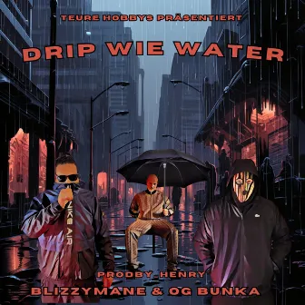 Drip wie Water by OG Bunka