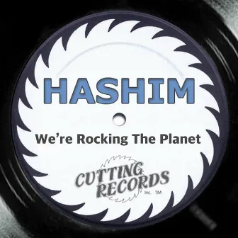 We're Rocking the Planet by Hashim