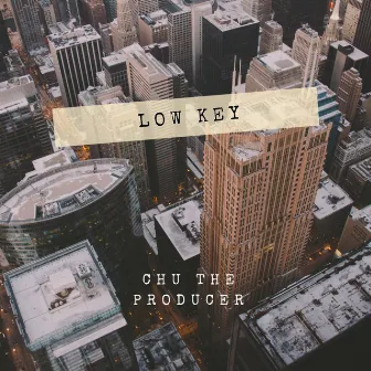 Low Key by Chu the Producer