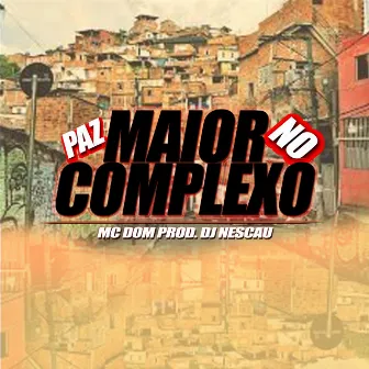 Maior Paz no Complexo by MC Dom