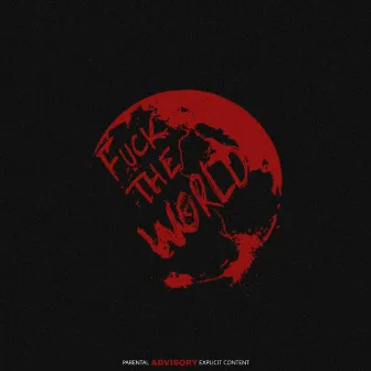 FUCK THE WORLD by Siirus