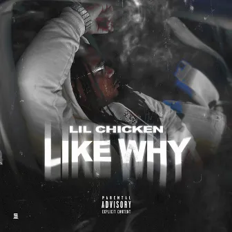 LIKE WHY by Lil Chicken