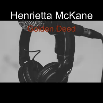 Golden Deed by Henrietta McKane