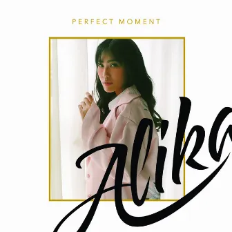 Perfect Moment by Alika