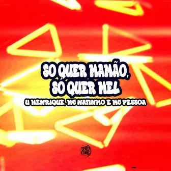 So Quer Mamão, Só Quer Mel by MC Pessoa