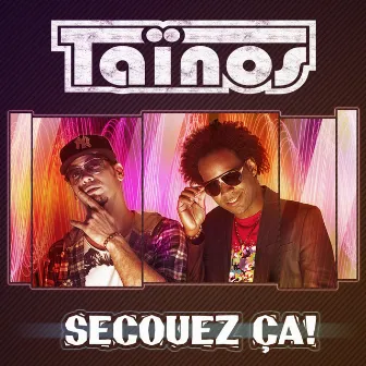 Secouez ça! by Taïnos