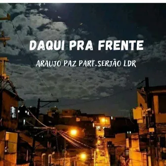 Daqui pra Frente by Araujo Paz