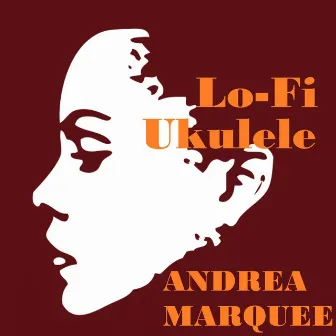 Lo-Fi Ukulele by Andrea Marquee