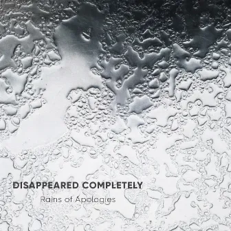 Rains of Apologies by Disappeared Completely