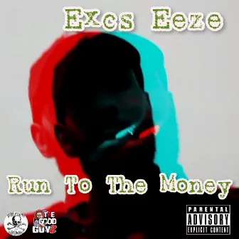 Run To The Money by Excs Eeze