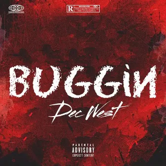 Buggin by Dec West