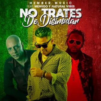 No trates de disimular by Hembermusic El Tata