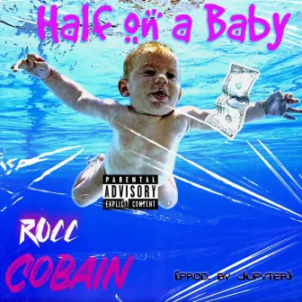 HALF ON A BABY (Radio Edit) by Rocc Cobain