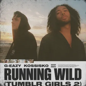 Running Wild (Tumblr Girls 2) (feat. Kossisko) by Kossisko