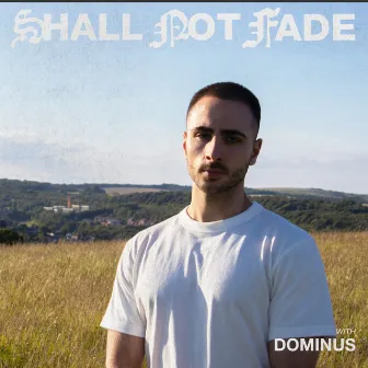 Shall Not Fade: Dominus (DJ Mix) by Dominus (UK)