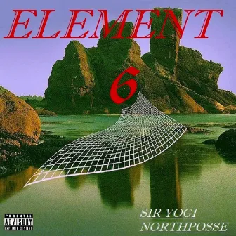 ELEMENT 6 by SIR YOGI