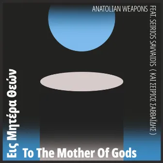 To The Mother Of Gods by Anatolian Weapons