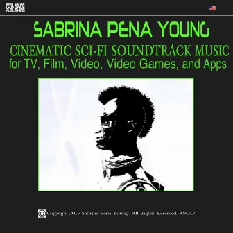 Cinematic Sci Fi Soundtrack Music for TV, Film, Video, Video Games, and Apps by Sabrina Pena Young