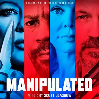 Manipulated (Original Motion Picture Soundtrack) by Scott Glasgow