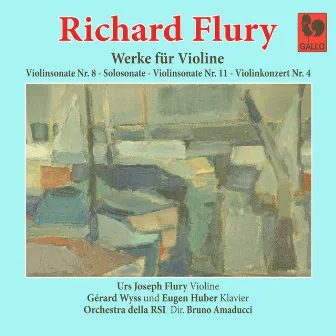 Richard Flury: Violin Sonata No. 8 in A Major - Violin Sonata No. 11 in A Major - Sonata in G Minor, for Violin Solo - Violin Concerto No. 4 in A Minor by Urs Joseph Flury