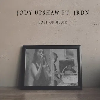 Love of Music by Jody Upshaw